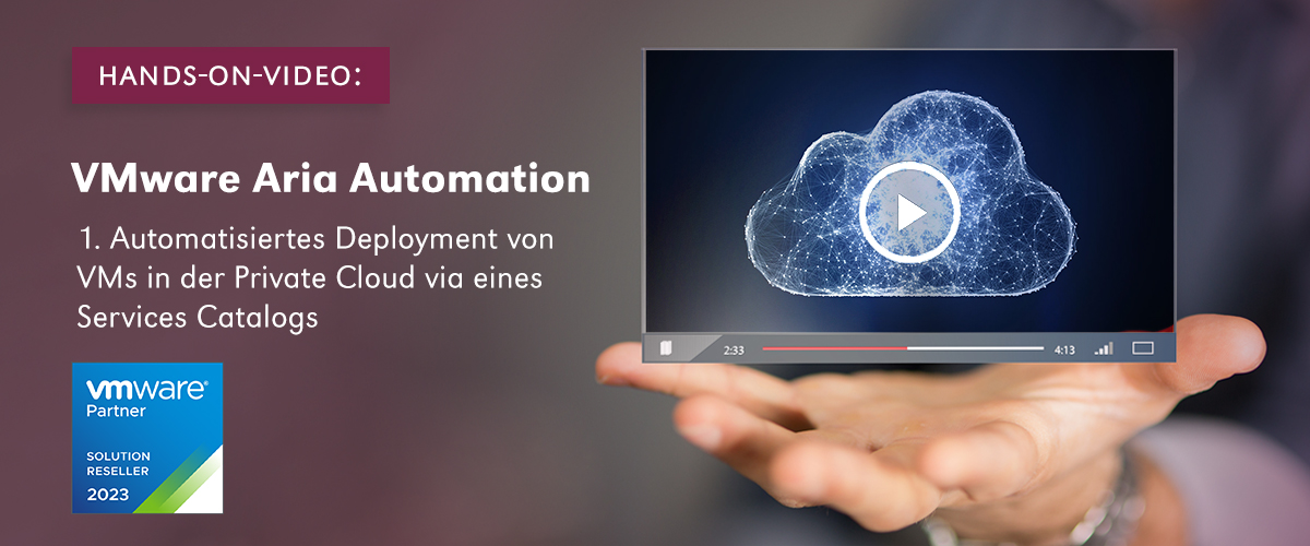 Hands-on-Video: Automatisiertes Deployment von VMs in der Private Cloud via eines Services Catalogs