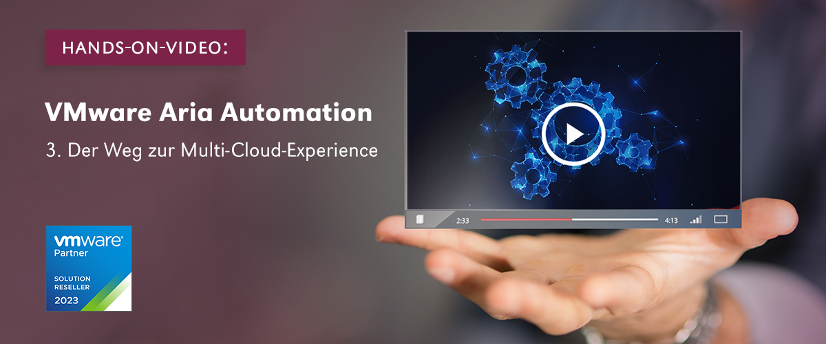 VMware Aria Automation - Der Weg zur Multi-Cloud Experience